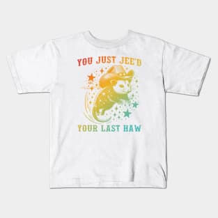 You Just Jee'd Your Last Haw Kids T-Shirt